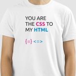Camiseta You Are The CSS TO MY HTML