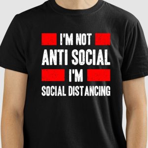 Camiseta I'M Not Anti-Social, I'M Just Social Distancing