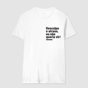 Anti Herói - A única regra: não há regras. 12 Alternative view of Camiseta Desculpe o Atraso, eu não queria vir!