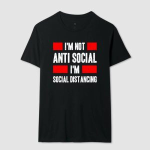 Alternative view of Camiseta I'M Not Anti-Social, I'M Just Social Distancing