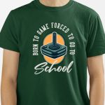 Camiseta Born to Game, Forced to go to School