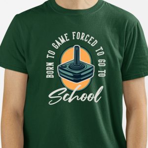Camiseta Born to Game, Forced to go to School
