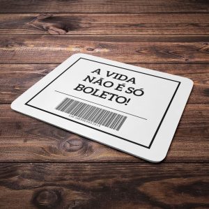 Mouse Pad A vida não é só boleto